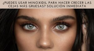 Puedes usar Minoxidil para hacer crecer las cejas más gruesas